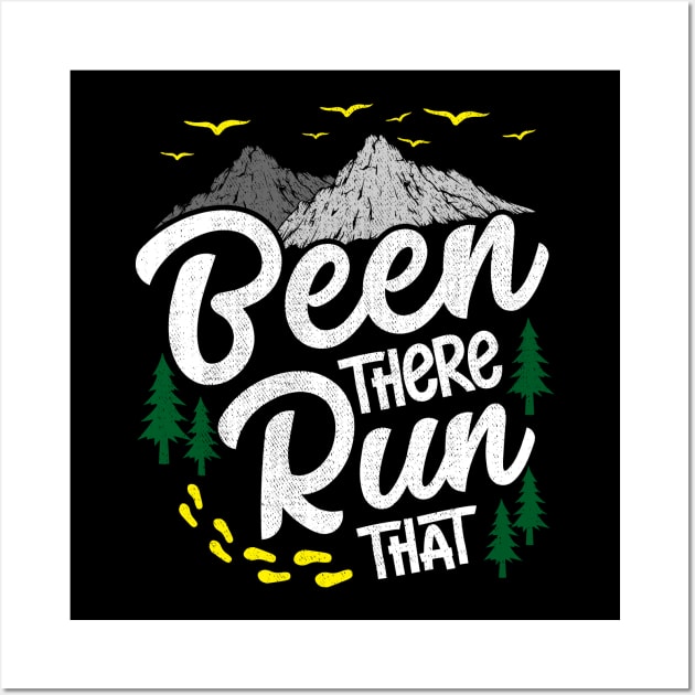 Been There Run That Mountain Running Wall Art by thingsandthings